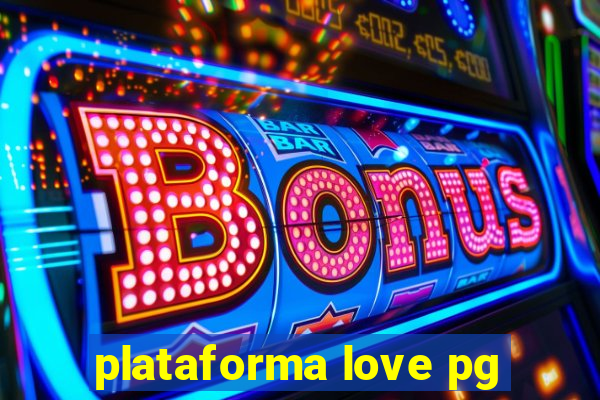 plataforma love pg